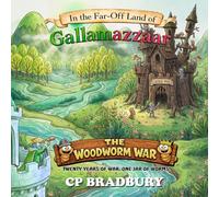 THE FAR-OFF LAND OF GALLAMAZZAAR and THE WOODWORM WAR