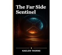 The Far Side Sentinel: The Silent Sentinel: An Artemis II Crew's Fateful Encounter with Ailgen