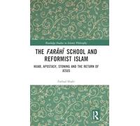 The Farahi School and Reformist Islam: Hijab, Apostasy, Stoning and the Return of Jesus (Routledge Studies in Islamic Philosophy)