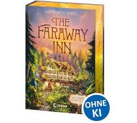 The Faraway Inn: Wo Magie zu Hause ist - Cozy Standalone voller außergewöhnlicher Gäste und magischer Geheimnisse - Zum Wohlfühlen und Wegträumen - Mit wunderschönem Farbschnitt in der 1. Auflage