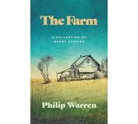 The Farm: A Collection of Short Stories by Philip Warren
