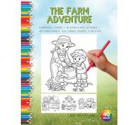 THE FARM ADVENTURE: FARMERS, FAMILY & BARNYARD SCENES | 40 PRINTABLE COLORING PAGES FOR KIDS