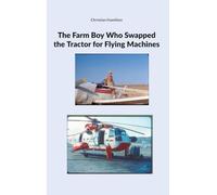 The Farm Boy Who Swapped the Tractor for Flying Machines