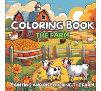 The Farm: Children Coloring Book for Creativity: PAINTING AND DISCOVERING THE FARM