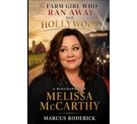 The Farm Girl Who Ran Away With Hollywood: A Biography of Melissa McCarthy