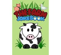 The Farm Joke Book: Funny Animal Jokes for Kids Ages 6-10