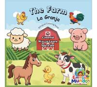 The Farm - La Granja : An English and Spanish Coloring Book: A Colorful Way to Learn Spanish Through Fun Farm Animals, First Words, and Simple Vocabulary