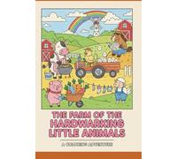 THE FARM OF THE HARDWARKING LITTLE ANIMALS