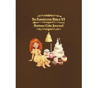 The Farm Stand Bible vol VI:Cake Business Journal: Cottage bakery planner for the homemakers and cake artist, order tracking, recipe, log, event, ... farmers market, and custom cake businesses
