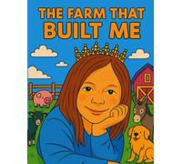 The Farm That Built Me