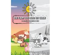 The Farm Who Lost Its Color: A Fun Color By Number Children's Story: Coloring Book for Kids ages 5-8