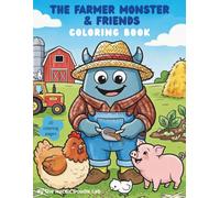 The Farmer Monster & Friends: A Delightful and Cute Farm Coloring Book for Kids, Toddlers, and Creative Little Hands (Cute Monsters Coloring Book)