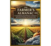 The Farmer’s Almanac 2026: A Comprehensive Annual Reference on Weather Patterns, Agricultural Planning, and Seasonal Cycles