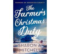 The Farmer’s Christmas Duty: 3 (Farmers of Goodrich County)