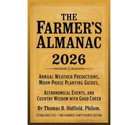 THE FARMER'S ALMANAC 2026: Annual Weather Predictions, Moon-Phase Planting Guides, Astronomical Events, and Country Wisdom with Good Cheer