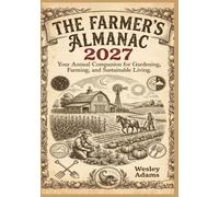 THE FARMER'S ALMANAC 2027: Your Annual Companion for Gardening, Farming, and Sustainable Living