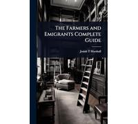 The Farmers and Emigrants Complete Guide