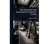 The Farmers and Emigrants Complete Guide