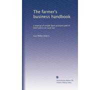 The farmer's business handbook: a manual of simple farm accounts and of brief advice on rural law