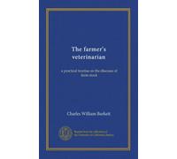 The farmer's veterinarian: a practical treatise on the diseases of farm stock