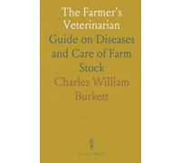 The Farmer's Veterinarian: Guide on Diseases and Care of Farm Stock