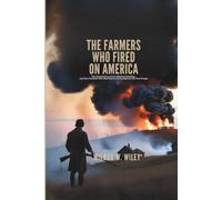 THE FARMERS WHO FIRED ON AMERICA: The Untold Story of the Whiskey Rebellion and the President Who Marched an Army Against His Own People