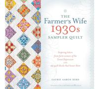 The Farmer's Wife 1930s Sampler Quilt: Inspiring Letters from Farm Women of the Great Depression and 99 Quilt Blocks Th at Honor Them