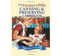The Farmer's Wife Canning and Preserving Cookbook: Over 200 Blue-Ribbon Recipies! by Lela Nargi (2009-07-15)