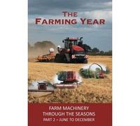 THE FARMING YEAR Part 2 - June To December - Farm Machinery Through The Seasons