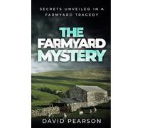 The Farmyard Mystery: Secrets unveiled in a farmyard tragedy (The Mayo Murders)