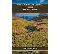THE FAROE ISLANDS COASTAL TREK HIKING GUIDE (The Great Outdoors Collection: Hiking the World's Trails)