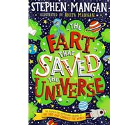 The Fart that Saved the Universe (the hilariously funny, out-of-this-world new book by bestselling author, actor and TV presenter Stephen Mangan!)