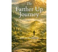 The Farther Up Journey: Reflections on Desire, Eternity, and Becoming Real