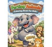 The Farting Coloring Book for All Ages , Stress Relief: Hilarious and Silly Animal Coloring Pages for Boys & Girls - Fun, Easy, and Giggle-Inducing ... Gift For Kids, Birthdays, Holidays, or Travel