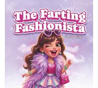 The Farting Fashionista: A Dazzling Story of Glitz, Glamour & Gas