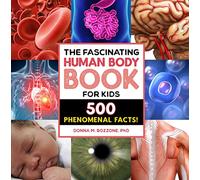 The Fascinating Human Body Book for Kids: 500 Phenomenal Facts! (Fascinating Facts)
