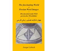 The fascinating World of Persian Word Images: Die faszinierende Welt persischer Wortbilder