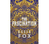 The Fascination: The INSTANT SUNDAY TIMES BESTSELLER ... This year's most bewitching, beguiling Victorian gothic novel