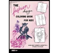 The Fashion Design Coloring Book for Kids | Learn Fashion Basics & Discover Your Personal Style: Fashion Coloring Activities Where Kids Learn About Clothes, Color & Silhouette Shapes While They Color