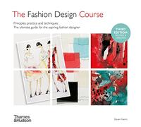The Fashion Design Course: Principles, Practice and Techniques