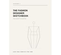 The Fashion Designer Sketchbook: From Concept to Collection: A Professional Workbook for Fashion Design, Croquis, Technical Flats, Fittings and Runway Lineups (The Fashion Studio Series)