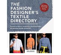 The Fashion Designer's Textile Directory: A Guide to Fabrics' Properties, Characteristics, and Garment-Design Potential