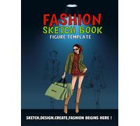 The Fashion Dream Sketchbook Creative Design Journal for Adults: Express Your Inner Designer with Ready to Draw Fashion Templates