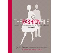 The Fashion File: Advice, Tips, and Inspiration from the Costume Designer of Mad Men