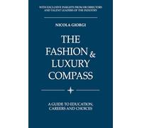 The Fashion & Luxury Compass: A Guide to Education, Careers and Choices