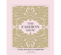 The Fashion Show: The Stories, Invites and Art of 300 Landmark Shows
