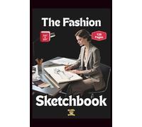 The Fashion Sketchbook - 120 Blank Pages To Bring Your Creations To Life: 5.5" x 8.5" Conveniently Sized to Fit That Fabulous Purse Of Yours