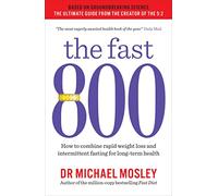 The Fast 800: How to combine rapid weight loss and intermittent fasting for long-term health (The Fast 800 Series)