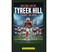 The Fast Life of Tyreek Hill: Against the Odds