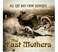 THE FAST MOTHERS - ALL THE WAY FROM MEMPHIS